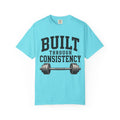 Built Through Consistency T-Shirt