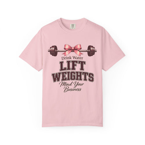 Drink Water Lift Weights Mind Your Business T-Shirt
