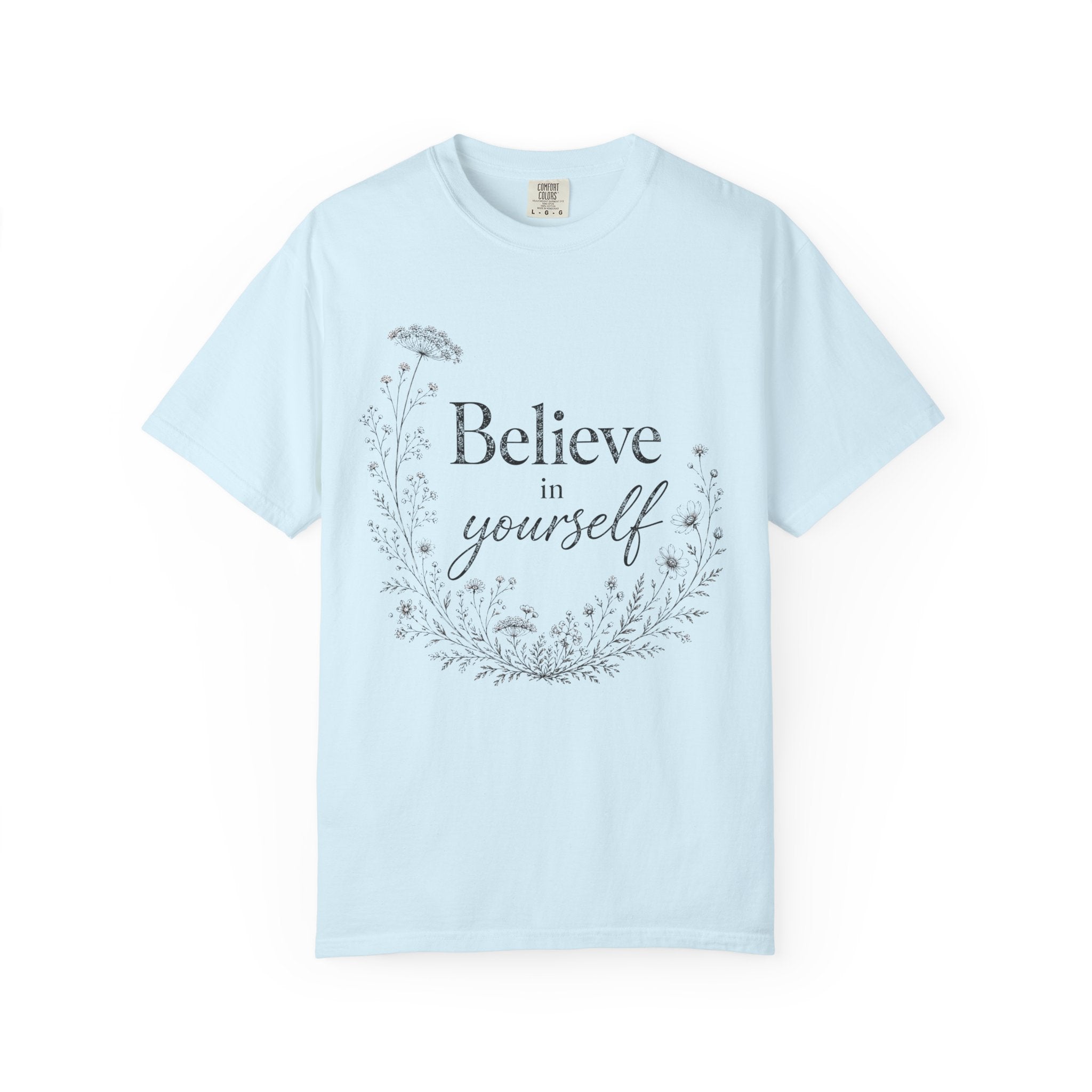 Believe in Yourself T Shirt | Heavyweight Oversized Tee