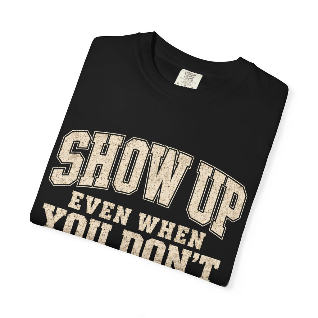 Show Up Motivational Gym T-Shirt | Weight Lifting Workout Tee