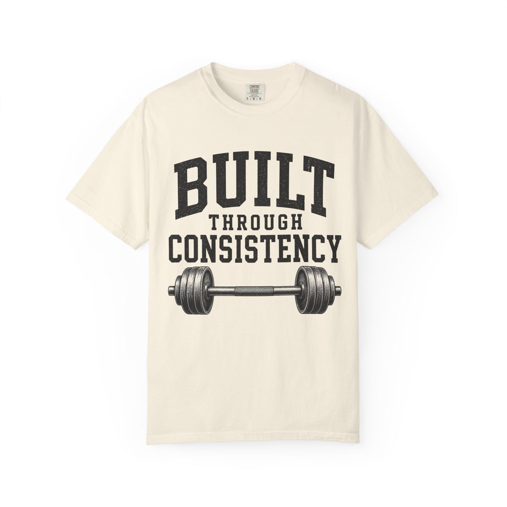 Built Through Consistency T-Shirt