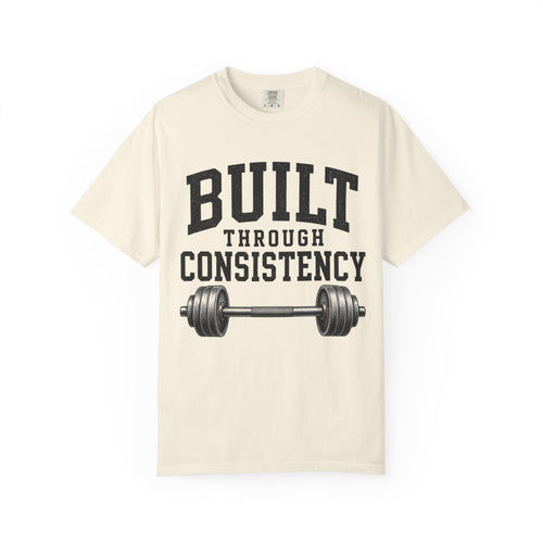 Built Through Consistency T-Shirt