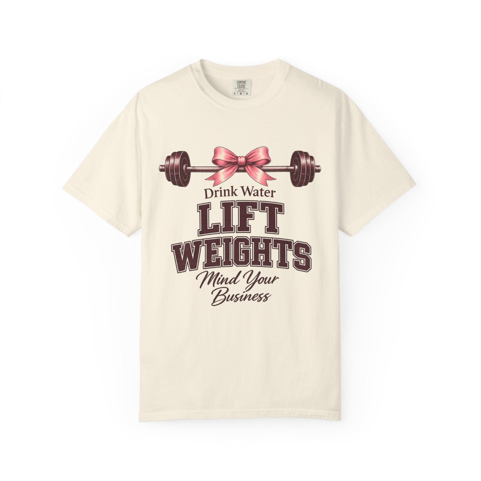 Drink Water Lift Weights Mind Your Business T-Shirt